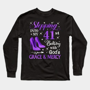 Stepping Into My 41st Birthday With God's Grace & Mercy Bday Long Sleeve T-Shirt
